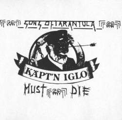 Sons Of Tarantula : Käpt'n Iglo Must Die Sons Of Tarantula : Käpt'n Iglo Must Die